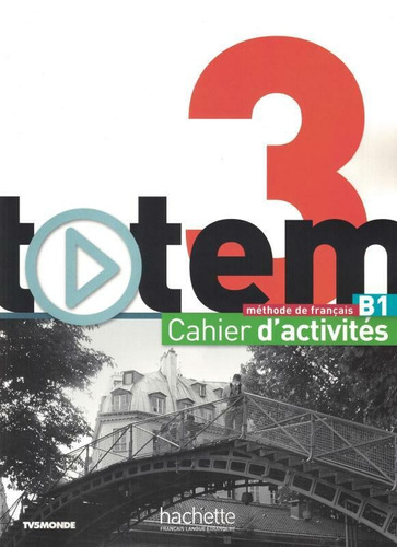 Totem 3 B1 - Cahier d´activites + CD audio, de Antier, Marine. Editora Distribuidores Associados De Livros S.A., capa mole em francês, 2015