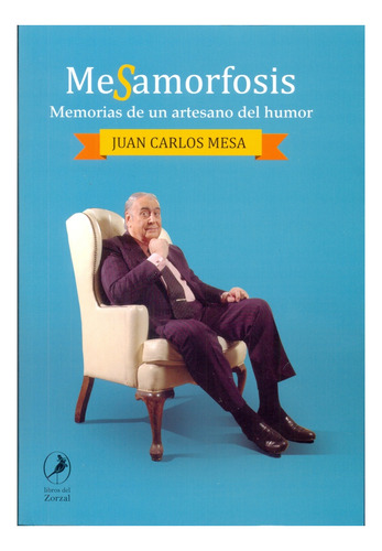 Mesamorfosis. Memorias De Un Artesano Del Humor - Mesa, Juan