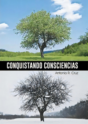 Conquistando Consciencias, De Antonio R Cruz. Editorial Palibrio, Tapa Dura En Español