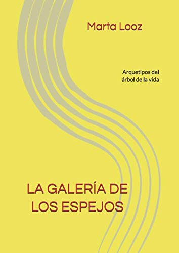 La Galeria De Los Espejos: Arquetipos Del Arbol De La Vida