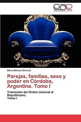Libro: Parejas, Familias, Sexo Y Poder Córdoba, Argentina&..