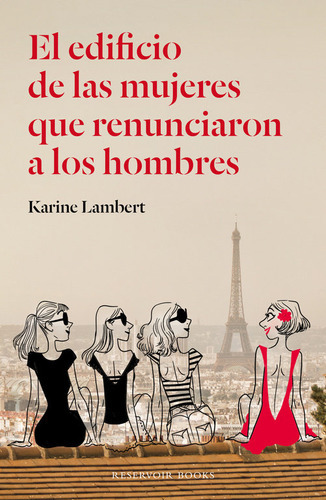 El Edificio De Las Mujeres Que Renunciaron A Los Hombres, De Lambert, Karine. Editorial Reservoir Books, Tapa Blanda En Español