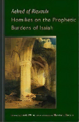 Homilies On The Prophetic Burdens Of Isaiah, Volume 83, De Aelred Of Rievaulx. Editorial Liturgical Press, Tapa Blanda En Inglés