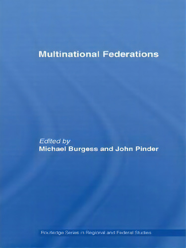 Multinational Federations, De Michael Burgess. Routledge Series In Regional And Federal Studies, Vol. 1. Editorial Taylor Francis Ltd, Tapa Blanda En Inglés