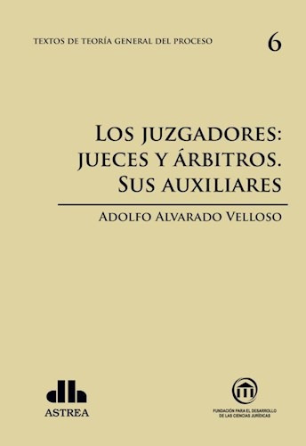 Los Juzgadores Jueces Y Árbitros  Alvarado Velloso