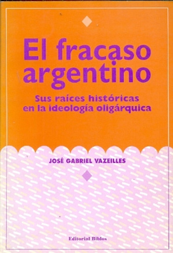 Fracaso Argentino Sus Raices Historicas En La Ideologia - V