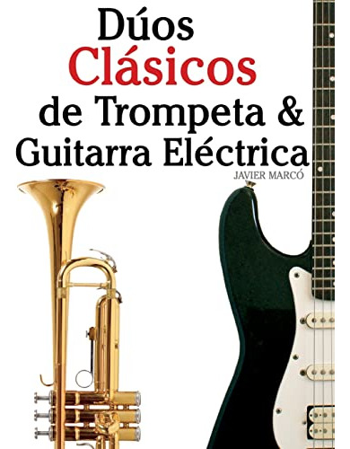 Duos Clasicos De Trompeta & Guitarra Electrica: Piezas Facil