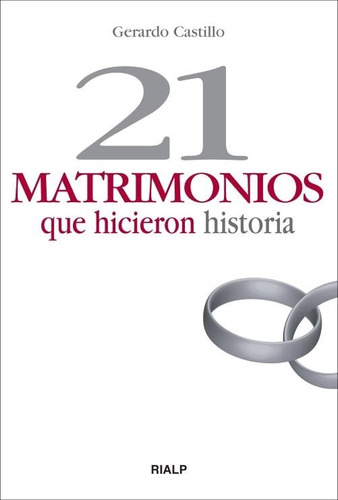 Libro -21 Matrimonios Que Hicieron Historia-gerardo Castillo