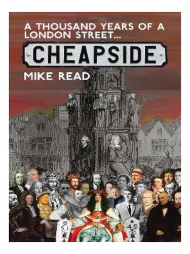 A Thousand Years Of A London Street: Cheapside - Mike . Eb17