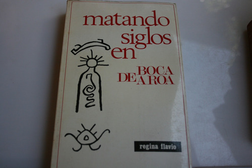 Matando Siglos En Boca De Aroa , Regina Flavio (Usado)