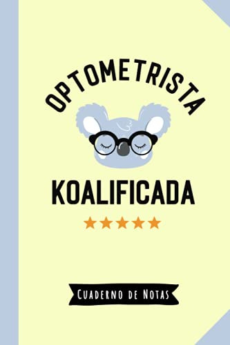 Optometrista Koalificada: Cuaderno Para Regalar A Una Optome