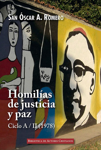 HomilÃÂas de justicia y paz. Ciclo A (1978), II, de Romero y Galdámez, Óscar Arnulfo. Editorial Biblioteca Autores Cristianos, tapa blanda en español