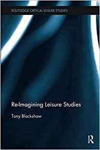 Reimagining Leisure Studies (routledge Critical Leisure Stud