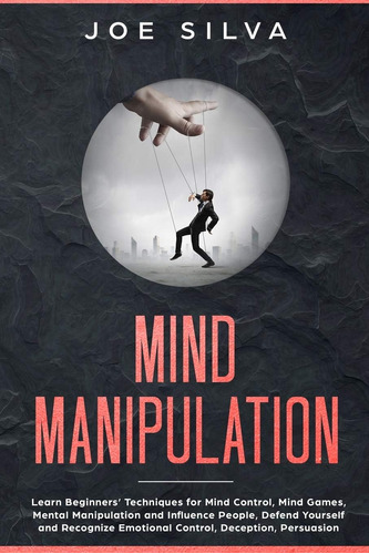 Libro: Mind Manipulation: Learn Beginners Techniques For