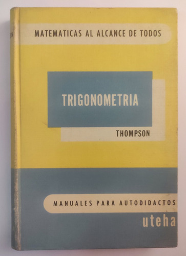Trigonometría. Matemáticas Al Alcance De Todos. Thompson 