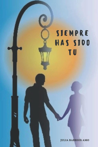 Libro: Siempre Has Sido Tú (spanish Edition)