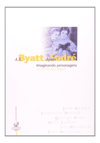 Livro Imaginando Personagens - Seis  A. S. Byatt