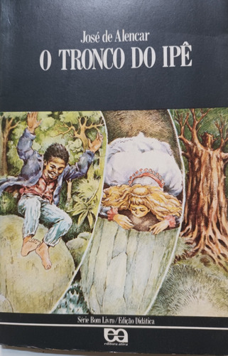 O Tronco Do Ipê - Romance Brasileiro Por José De Alencar, Edição Didática Da Ática, 1977. (Usado)