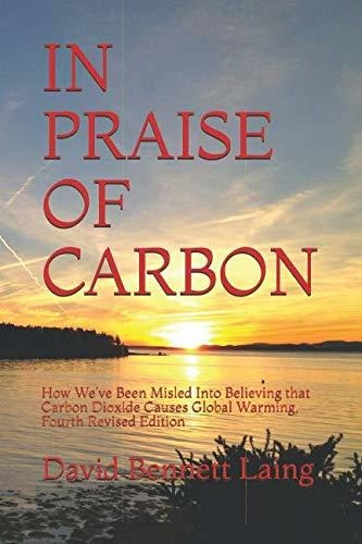 Book : In Praise Of Carbon How Weve Been Misled Into...