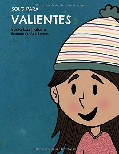 Libro : Solo Para Valientes - Palacio, Sonia Luz 