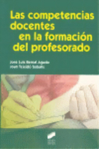 Las Competencias Docentes En La Formaciãâ³n Del Profesorado, De Bernal Agudo, José Luis. Editorial Sintesis, Tapa Blanda En Español