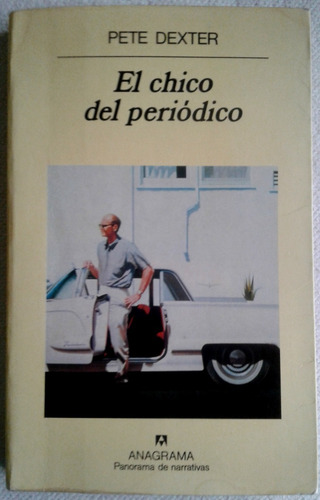 * El Chico Del Periódico Pete Dexter* Anagrama 1996 (Usado)