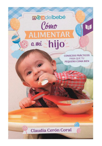 Libro Cómo Alimentar A Mi Hijo