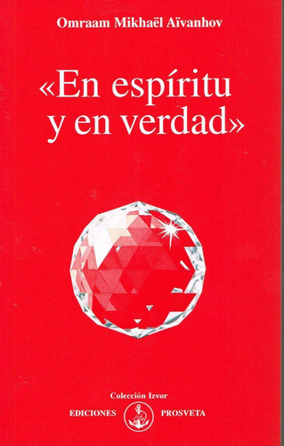 En Espiritu Y En Verdad - Aivanhov, Omraam Mikhael