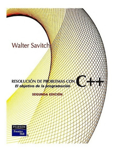 Resolución De Problemas Con C++, 2° Edición, Walter Savitch