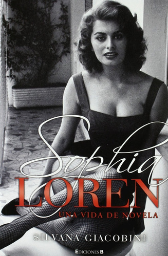 Sophia Loren Una Vida De Novela - Silvana Giacobini Original
