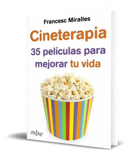 CINETERAPIA, de Francesc Miralles. Editorial Oniro, tapa blanda en español, 2013