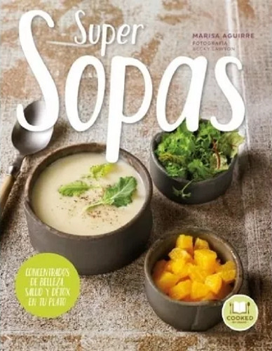 Supersopas. Concentrados De Belleza, Salud Y Detox En Tu Pla