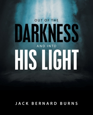 Libro Out Of The Darkness And Into His Light - Burns, Jac...