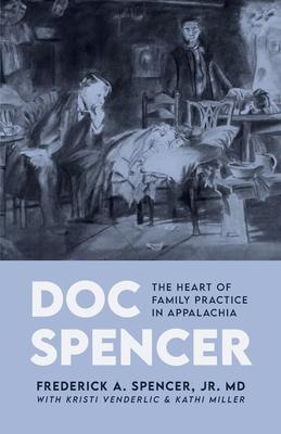 Libro Doc Spencer : The Heart Of Family Practice In Appal...