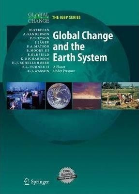Global Change And The Earth System : A Planet Under Press...