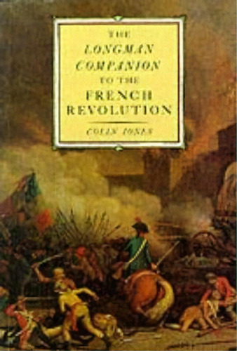 The Longman Companion To The French Revolution, De Colin A. Jones. Editorial Pearson Education Limited, Tapa Blanda En Inglés
