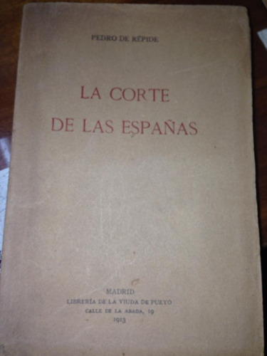 La Corte De Las Españas. Pedro De Repife. 1913