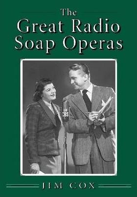 The Great Radio Soap Operas - Jim Cox