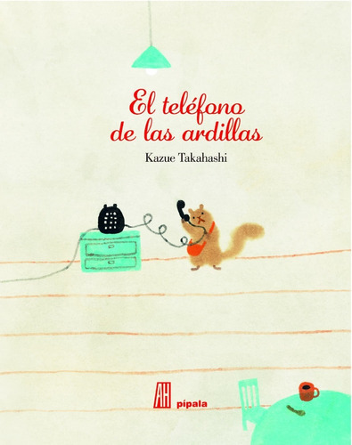 Telefono De Las Ardillas, El, De Takahashi, Kazue. Editorial Adriana Hidalgo Editora En Español