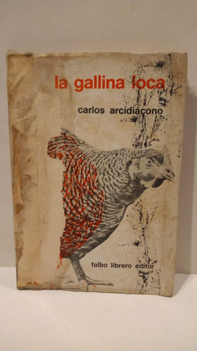 La Gallina Loca - Carlos Arcidiácono - Falbo Librero Editor