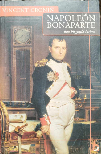 Napoleón Bonaparte, Una Biografía Íntima