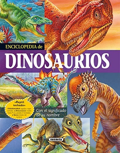 Enciclopedia De Dinosaurios: Con El Significado de Su Nombre (Biblioteca esencial), de Arredondo, Francisco. Editorial Susaeta, tapa pasta dura, edición 1 en español, 2019