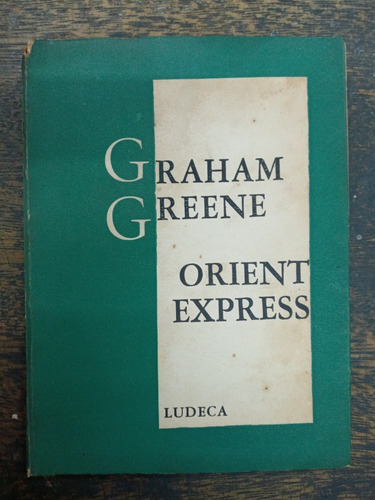 Orient Express * Graham Greene * Ludeca 1955 *
