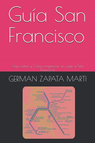 Libro: Guía San Francisco: Qué Visitar Y Cómo Organizar Un V