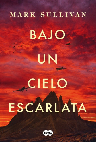 Bajo Un Cielo Escarlata - Mark Sullivan - Libro Suma