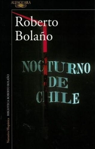 Nocturno De Chile - Bolaño, Roberto