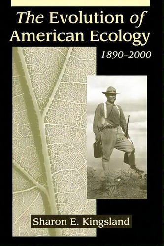 The Evolution Of American Ecology, 1890-2000, De Sharon Kingsland., Vol. 1. Editorial Johns Hopkins University Press, Tapa Blanda En Inglés
