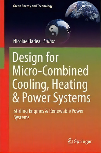 Design For Micro-combined Cooling, Heating And Power Systems, De Nicolae Badea. Editorial Springer London Ltd, Tapa Dura En Inglés