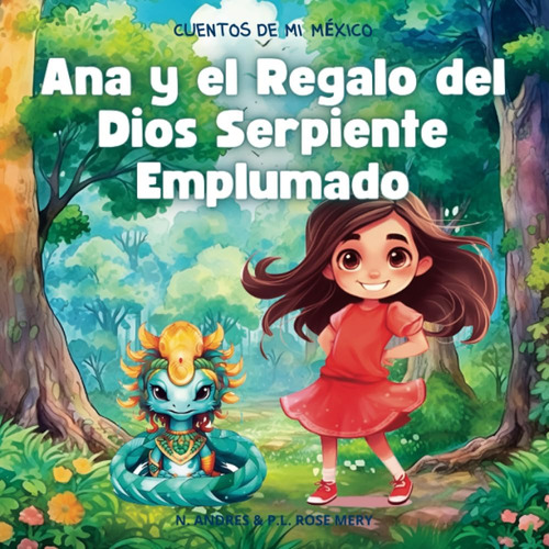 Libro: Ana Y El Regalo Del Dios Serpiente Emplumado (cuentos