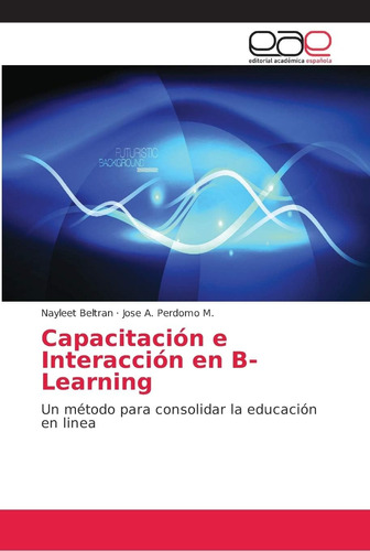 Libro: Capacitación E Interacción En B-learning: Un Método P